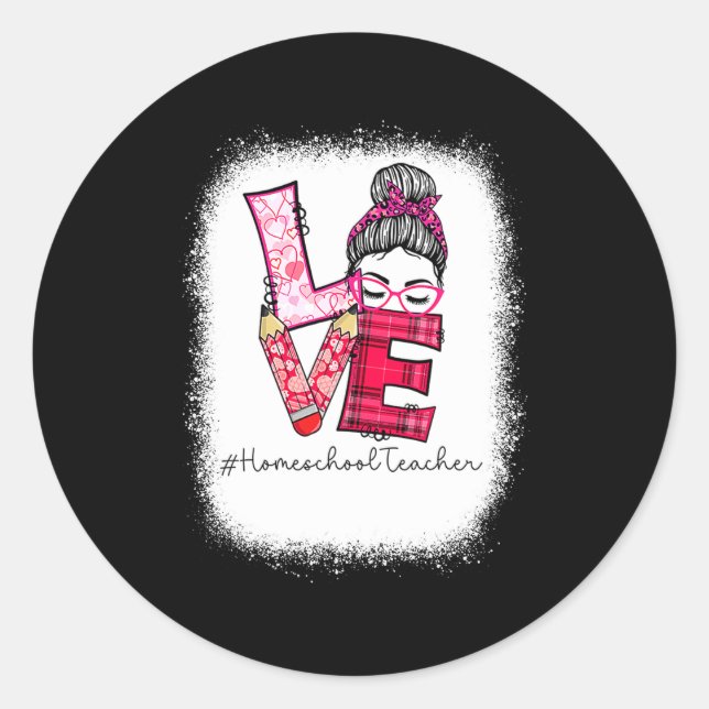 Love Messy Bun Homeschool Teacher Squad Valentine  Classic Round Sticker (Front)