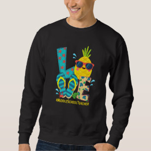 Love Middle School Teacher Pineapple Summer Bye By Sweatshirt
