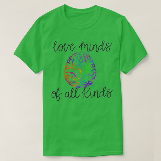 Love minds of all kinds T-Shirt (Design Front)