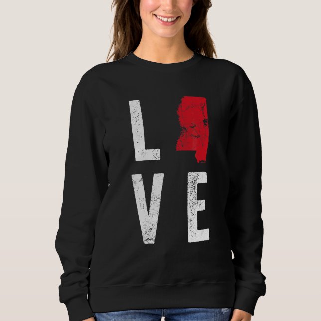 Love Mississippi Map America American Independence Sweatshirt (Front)