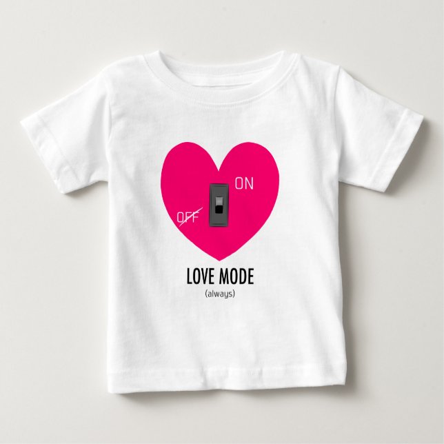 LOVE MODE (always) Baby T-Shirt (Front)