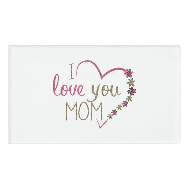Love Mom Mothers Day Heart Name Tag (Front)