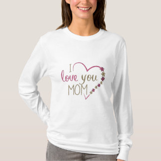 Love Mom Mothers Day Heart T-Shirt