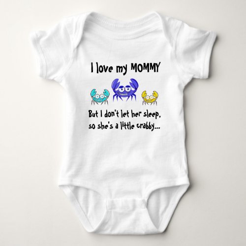 Love Mommy Dont Let Her Sleep So Shes Crabby Baby Bodysuit