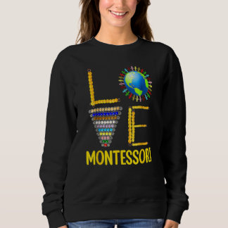 Love Montessori Teacher Montessori Education Back  Sweatshirt