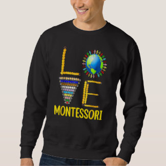 Love Montessori Teacher Montessori Education Back  Sweatshirt