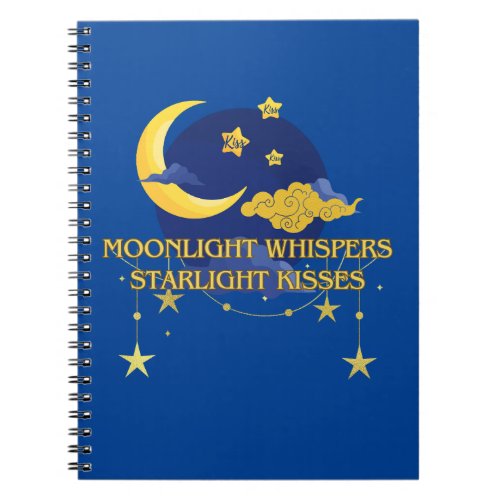 Love _ MoonLight Whispers Starlight Kisses Notebook