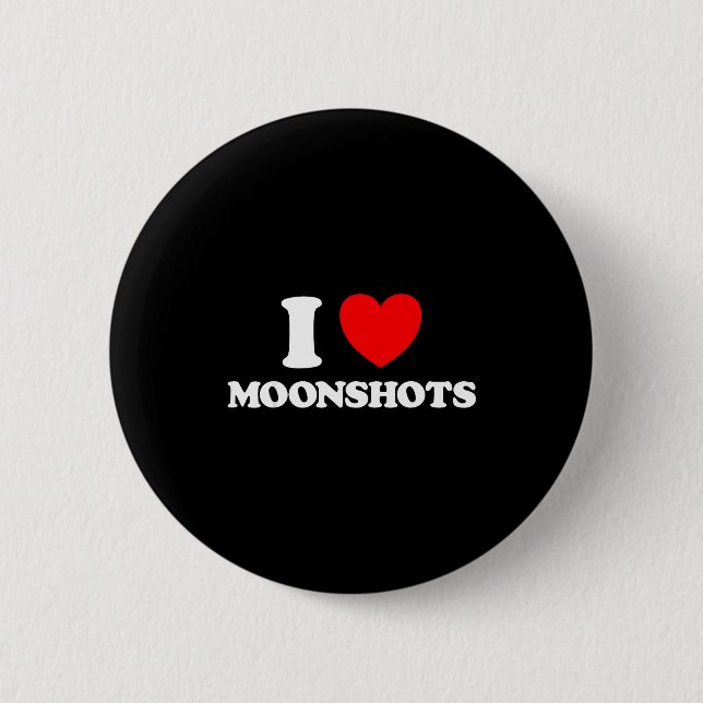 Love Moonshots Funny Startup Wild Disrupt Bold Tec Button (Front)