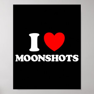 Love Moonshots Funny Startup Wild Disrupt Bold Tec Poster