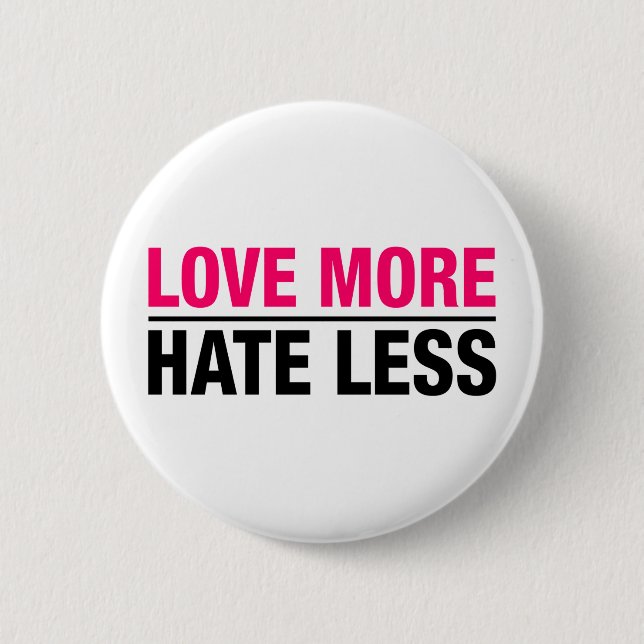 Love More Hate Less Pinback Button (Front)