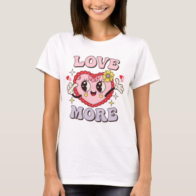 Love More T-Shirt (Front)