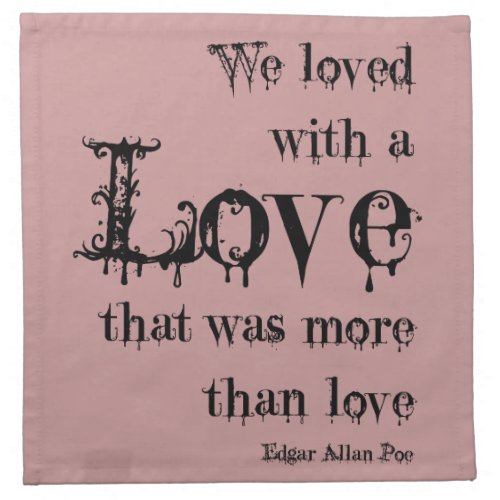 Love More Than Love Edgar Allan Poe Quote Cloth Napkin