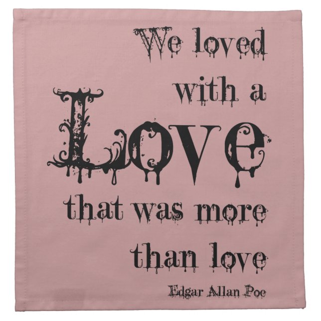Love More Than Love Edgar Allan Poe Quote Cloth Napkin (Front)