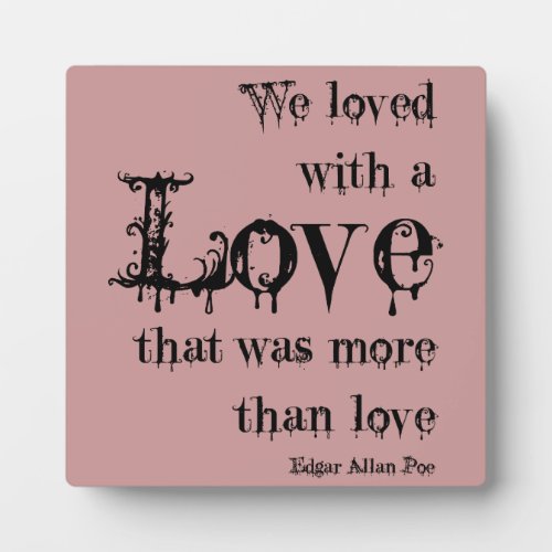 Love More Than Love Edgar Allan Poe Quote Plaque
