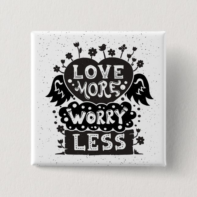 Love More Worry Less Button (Front)