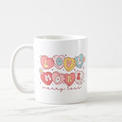 Love More Worry Less Coffee Mug