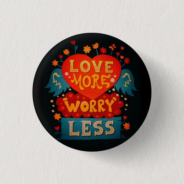 Love More Worry Less Cute Typography Button (Front)