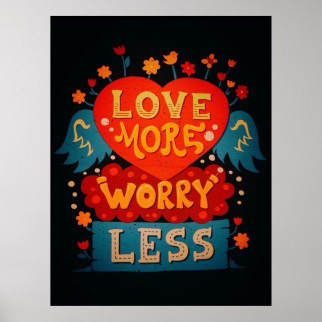 Love More Worry Less Cute Typography Quote Poster (Front)