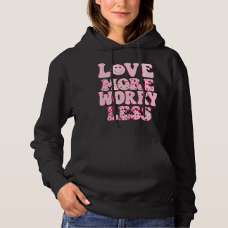 love more worry less hoodie