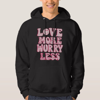 love more worry less hoodie