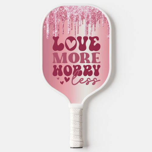 LOVE MORE WORRY LESS PINK VALENTINES GLITTER DRIP PICKLEBALL PADDLE