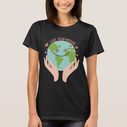 Love Mother Earth Day Climate Change Green New Dea T_Shirt