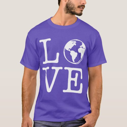 LOVE Mother Earth Day Save Our Planet Environment  T_Shirt