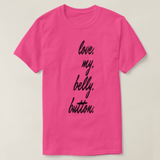 love my belly button T-Shirt (Design Front)