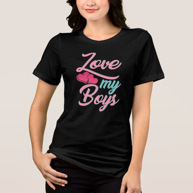 Love My Boys Mom Birthday Novelty Tri-Blend Shirt (Front)