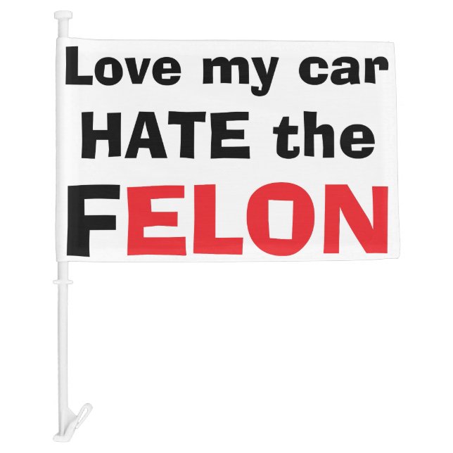 Love My Car Hate The FELON Anti-Elon Tesla Flag (Front)