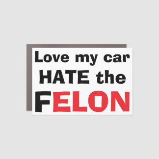 Love My Car Hate The FELON Anti-Elon Tesla Magnet
