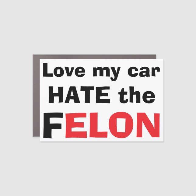 Love My Car Hate The FELON Anti-Elon Tesla Magnet (Front)