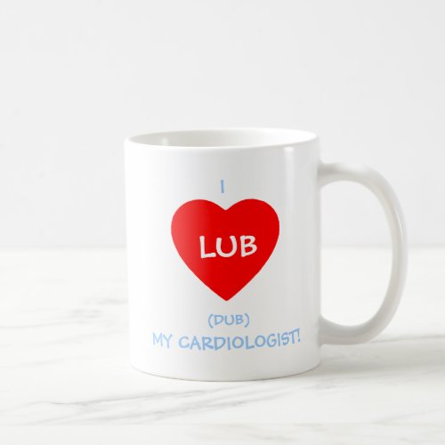 Love My Cardiologist Lub Dub Heart Cardiology Fun Coffee Mug