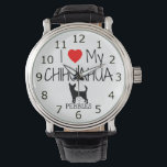 Love My Chihuahua Watch<br><div class="desc">This beautiful watch featuring the phrase "I Love My Chihuahua" is perfect for anyone who owns one Chihuahua dog, just add your own Chihuahua's name.</div>
