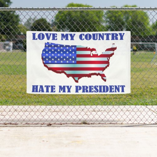 Love My Country Hate My President Banner