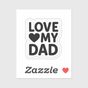 Love My Dad Sticker