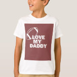 Love my Daddy boys T-shirt