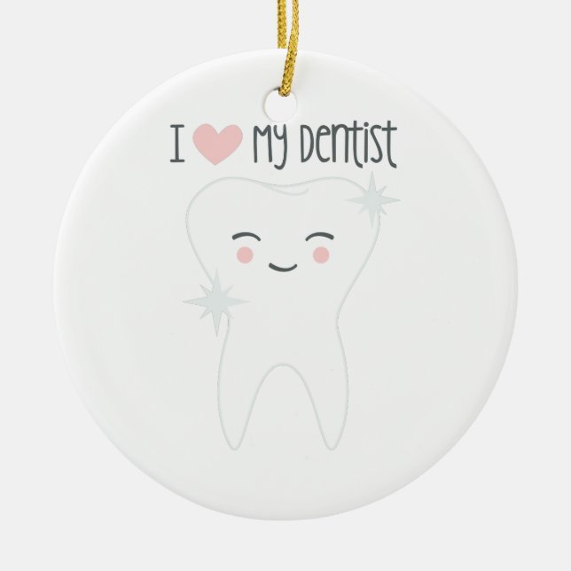Love My Dentist Ceramic Ornament (Front)