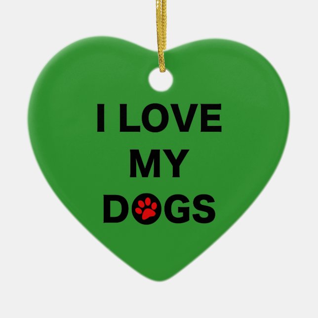 Love My Dogs (B) Ceramic Ornament (Front)