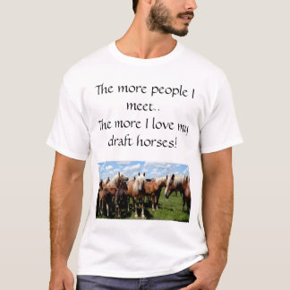 Love my draft horses T-Shirt