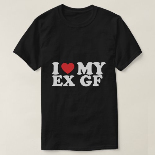Love My Ex Girlfriend T_Shirt