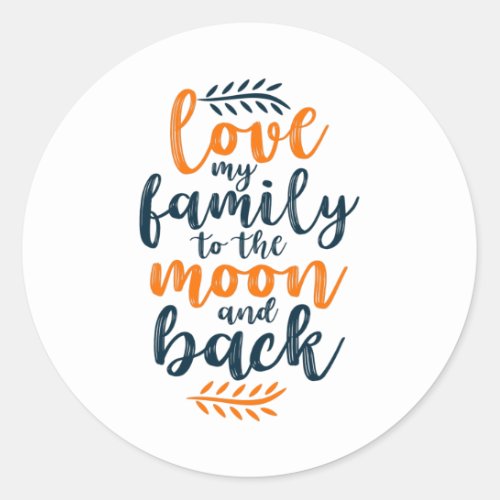 Love my Family to the moon and Back Classic Round Sticker