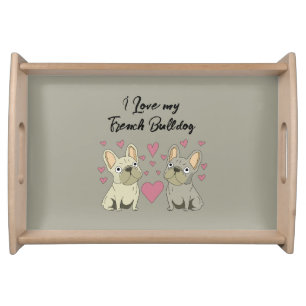 Love my French Bulldog Serving Tray