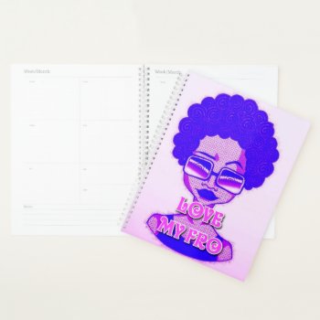 Love My Fro Planner by BryBry07 at Zazzle