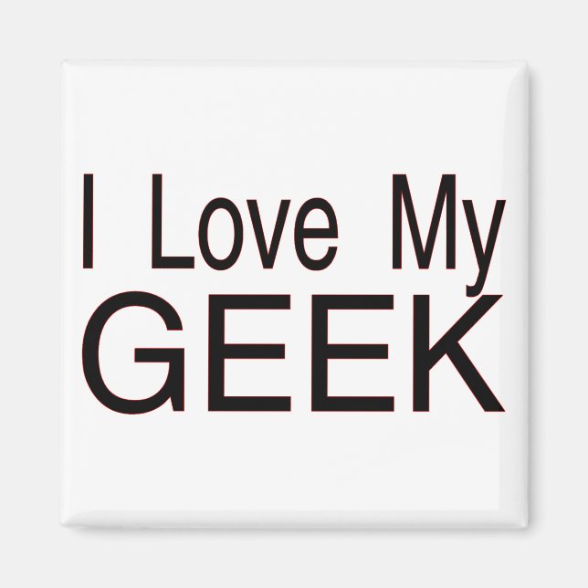 Love My Geek Magnet (Front)