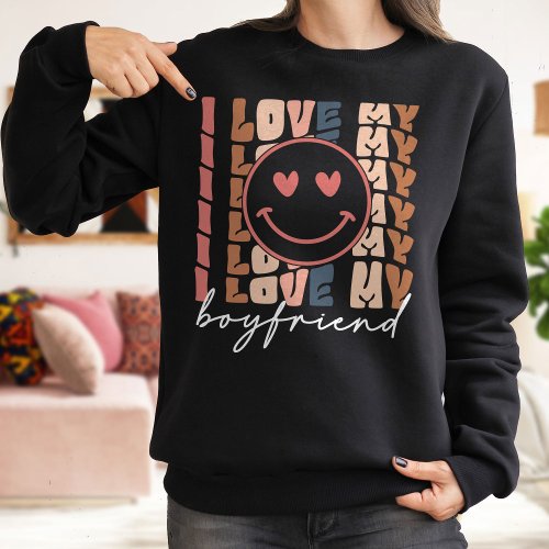 Love My Girlfriend Sweatshirt Positive Sweatshirt