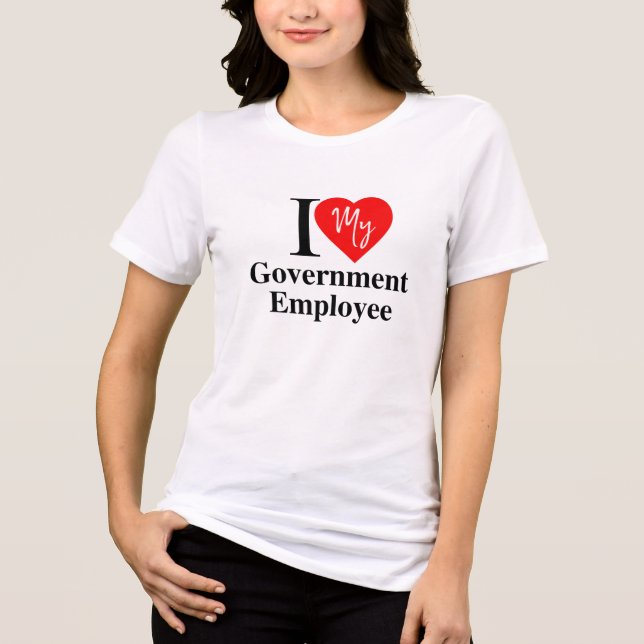 Love my Govt Employee Tri-Blend Shirt (Front)