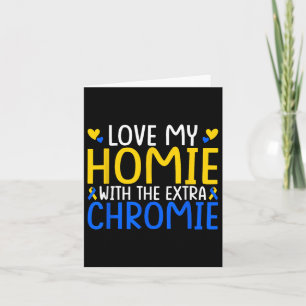 Love My Homie With The Extra Chromie  Card