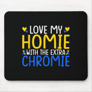 Love My Homie With The Extra Chromie Mouse Pad