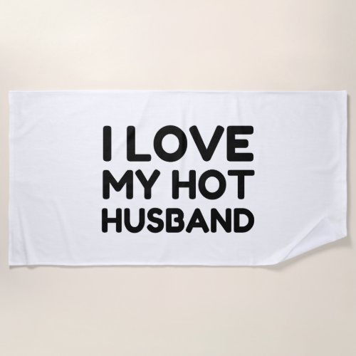 LOVE MY HOT HUSBAND BEACH TOWEL